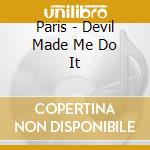 Paris - Devil Made Me Do It cd