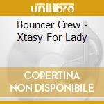 Bouncer Crew - Xtasy For Lady cd
