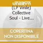 (LP Vinile) Collective Soul - Live (2 Lp) lp vinile di Collective Soul