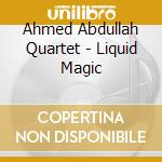 Ahmed Abdullah Quartet - Liquid Magic cd