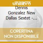 Dennis Gonzalez New Dallas Sextet - Namesake