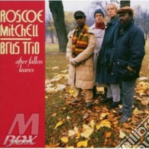Roscoe Mitchell & Brus Trio - After Fallen Leaves cd musicale di Roscoe mitchell & br