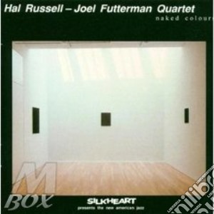Hal Russell / Joel Futterman Quartet - Naked Colours cd musicale di Hal russell-joel fut