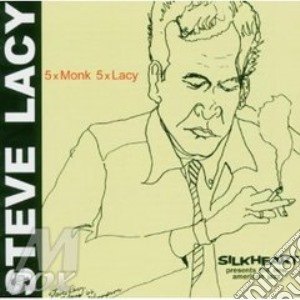 Steve Lacy - 5 X Monk, 5 X Lacy cd musicale di Steve Lacy