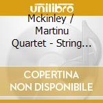 Mckinley / Martinu Quartet - String Quartets cd