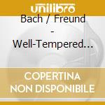 Bach / Freund - Well-Tempered Clavier Book 1: Composer'S Approach (3 Cd) cd musicale
