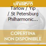 Tarlow / Yip / St Petersburg Philharmonic Orch - Fire & Time cd