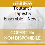 Toutant / Tapestry Ensemble - New York Moments cd