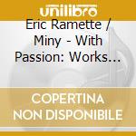 Eric Ramette / Miny - With Passion: Works For Solo Piano cd