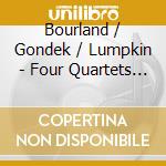 Bourland / Gondek / Lumpkin - Four Quartets Of Songs & Arias cd