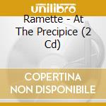 Ramette - At The Precipice (2 Cd) cd