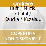 Huff / Muzik / Latal / Kaucka / Kuzela - Soul Of The Machine cd