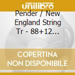 Pender / New England String Tr - 88+12 (Enh) cd