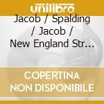Jacob / Spalding / Jacob / New England Str Qrt - Darkness To Light-The Music Of Jeffrey Jacob cd