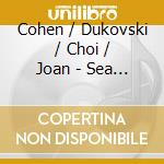 Cohen / Dukovski / Choi / Joan - Sea Of Reeds (Enh) cd musicale di Cohen / Dukovski / Choi / Joan