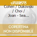 Cohen / Dukovski / Choi / Joan - Sea Of Reeds (Enh) cd