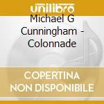 Michael G Cunningham - Colonnade cd