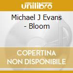Michael J Evans - Bloom cd