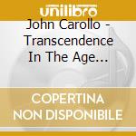 John Carollo - Transcendence In The Age Of War cd musicale di John Carollo