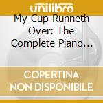 My Cup Runneth Over: The Complete Piano Works Of R. Nathaniel cd musicale