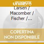 Larsen / Macomber / Fischer / Kierman / Mentzer - Circle Of Friends cd musicale di Larsen / Macomber / Fischer / Kierman / Mentzer