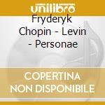 Fryderyk Chopin - Levin - Personae cd