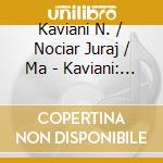 Kaviani N. / Nociar Juraj / Ma - Kaviani: Te Deum (W/Dvd) cd musicale di Kaviani N. / Nociar Juraj / Ma