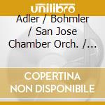 Adler / Bohmler / San Jose Chamber Orch. / Turner - San Jose Chamber Orchestra: 25Th Anniversary cd