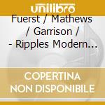 Fuerst / Mathews / Garrison / - Ripples Modern Chamber Works cd