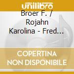 Broer F. / Rojahn Karolina - Fred Broer: Music For String Q cd musicale di Broer F. / Rojahn Karolina