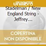 Stadelman / New England String - Jeffrey Stadelman: Three Strin cd