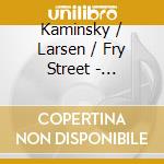 Kaminsky / Larsen / Fry Street - Crossroads Project cd musicale di Kaminsky / Larsen / Fry Street