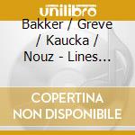 Bakker / Greve / Kaucka / Nouz - Lines To Infinity cd musicale di Bakker / Greve / Kaucka / Nouz