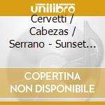 Cervetti / Cabezas / Serrano - Sunset At Noon cd