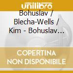 Bohuslav / Blecha-Wells / Kim - Bohuslav Martinu: Small Storms cd