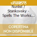 Nunlist / Stankovsky - Spells The Works Of Juli Nunlist cd musicale di Nunlist / Stankovsky