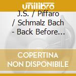 J.S. / Piffaro / Schmalz Bach - Back Before Bach
