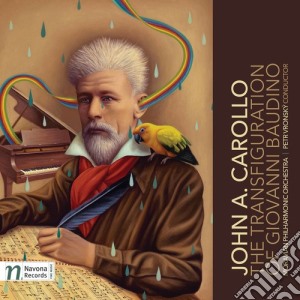John A. Carollo - The Transfiguration Of Giovanni Baudino cd musicale di Carollo / Moravian Philharmonic Orch / Vronsky