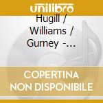 Hugill / Williams / Gurney - Quickening cd musicale di Hugill / Williams / Gurney