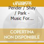 Pender / Shay / Park - Music For Woodwinds cd musicale di Pender / Shay / Park