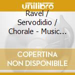 Ravel / Servodidio / Chorale - Music In The Listening Place cd musicale di Ravel / Servodidio / Chorale