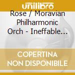 Rose / Moravian Philharmonic Orch - Ineffable Tales cd musicale di Rose / Moravian Philharmonic Orch