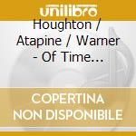 Houghton / Atapine / Warner - Of Time & Place cd