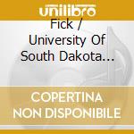 Fick / University Of South Dakota Chamber Singers - I Carry Your Heart cd musicale di Fick / University Of South Dakota Chamber Singers
