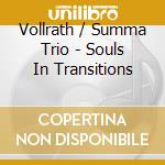 Vollrath / Summa Trio - Souls In Transitions cd