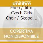 Eben / Jitro Czech Girls Choir / Skopal - In Heaven cd musicale di Eben / Jitro Czech Girls Choir / Skopal