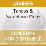 Tangos & Something More cd