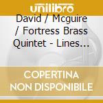 David / Mcguire / Fortress Brass Quintet - Lines At Dusk cd musicale