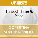 Lentini - Through Time & Place cd