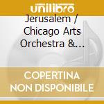 Jerusalem / Chicago Arts Orchestra & Chorale - Mass In G De Los Ninos cd